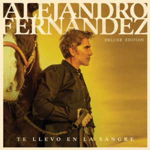 Alejandro Fernández, el icónico representante de la música regional mexicana, lanza la edición deluxe de su exitoso álbum ‘Te Llevo En La Sangre’